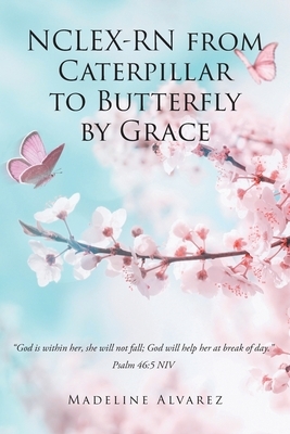 NCLEX-RN from Caterpillar to Butterfly by Grace