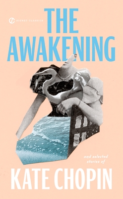 The Awakening: And Selected Stories of Kate Chopin
