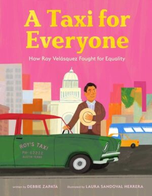 A Taxi for Everyone: How Roy Vel?squez Fought for Equality (a Nonfiction History Picture Book for Kids)