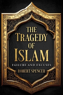 The Tragedy of Islam: Failure and Excuses