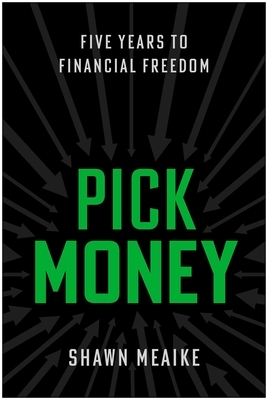 Pick Money: Five Years to Financial Freedom