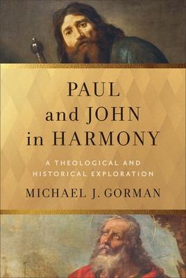 Paul and John in Harmony: A Theological and Historical Exploration