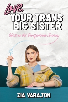 Love, Your Trans Big Sister: Advice on the Transfeminine Journey