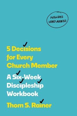 5 Decisions for Every Church Member: A Six-Week Discipleship Workbook with Streaming Video Access (Church Answers Resources)