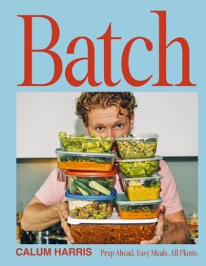 Batch: Prep Ahead. Easy Meals. All Plants.