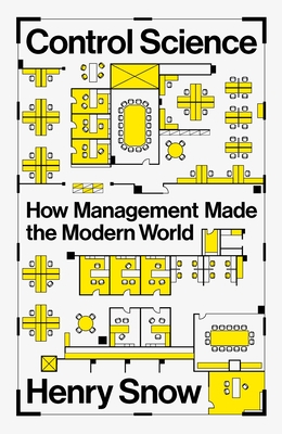 Control Science: How Management Made the Modern World
