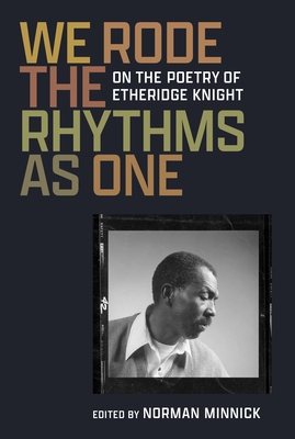 We Rode the Rhythms as One: On the Poetry of Etheridge Knight