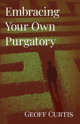 Embracing Your Own Purgatory