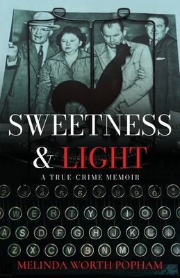 Sweetness & Light: A True-Crime Memoir