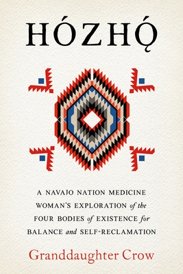 Hozho: A Navajo Nation Medicine Woman's Exploration of the Four Bodies of Existence for Balance and Self-Reclamation