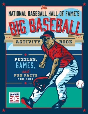The National Baseball Hall of Fame's Big Baseball Activity Book: Puzzles, Games, and Fun Facts for Kids