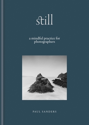 Still: A Mindful Practice for Photographers
