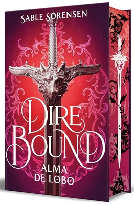 Dire Bound. Alma de Lobo (Edici?n Con Cantos Pintados) / Dire Bound: Wolf's Soul (Printed Edges Edition)