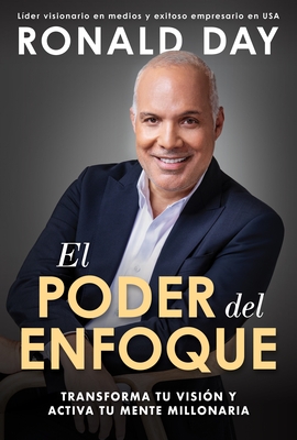 El Poder del Enfoque: Transforma Tu Visi?n Y Activa Tu Mente Millonaria / The Power of Focus