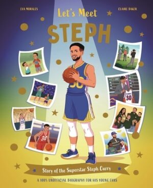 Let's Meet... Steph: Story of the Superstar Steph Curry