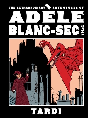 The Extraordinary Adventures of Ad?le Blanc-SEC Vol. 1