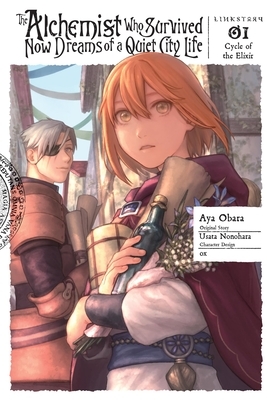 The Alchemist Who Survived Now Dreams of a Quiet City Life II, Vol. 1 (Manga): Cycle of the Elixir Volume 1
