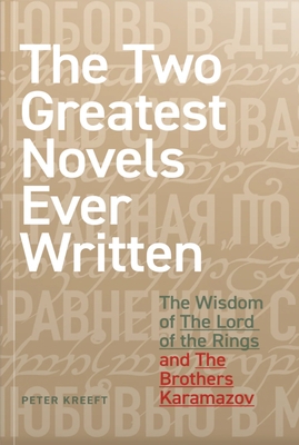 The Two Greatest Novels Ever Written: The Wisdom of the Lord of the Rings and the Brothers Karamazov