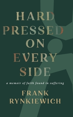 Hard Pressed on Every Side: a memoir of faith found in suffering