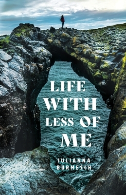 Life with Less of Me