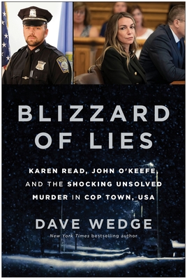 Blizzard of Lies: Karen Read, John O'Keefe, and the Shocking Unsolved Murder in Cop Town, USA