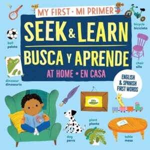 My First Seek and Learn: At Home / Mi Primer Busca Y Aprende: En Casa: English & Spanish First Words / Primeras Palabras En Ingl?s Y Espa?ol