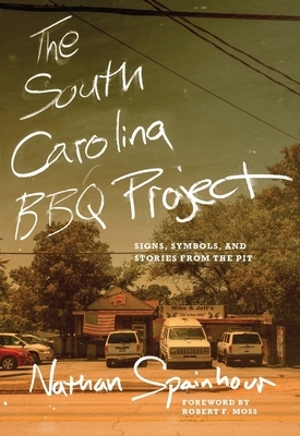 The South Carolina BBQ Project: Signs, Symbols, and Stories from the Pit