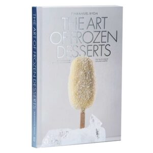 The Art of Frozen Desserts: Ice Cream, Sorbets, Cakes, Macarons, Popsicles, & More
