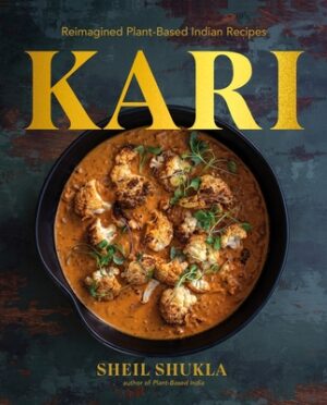 Kari: Reimagined Plant-Based Indian Recipes