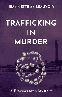 Trafficking In Murder: A Provincetown Mystery