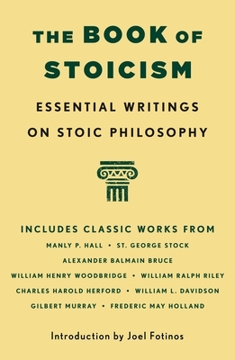 The Book of Stoicism: Essential Writings on Stoic Philosophy