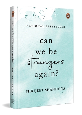 Can We Be Strangers Again?: A Moving Tale of Love, Loyalty, and the Bittersweet Beauty of Letting Go