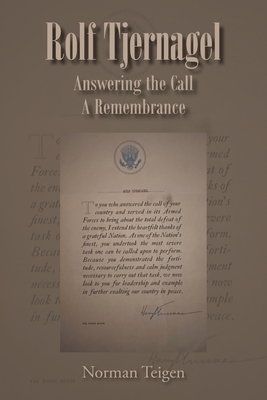 Rolf Tjernagel: Answering the Call A Remembrance