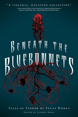 Beneath the Bluebonnets: Tales of Terror by Texas Women