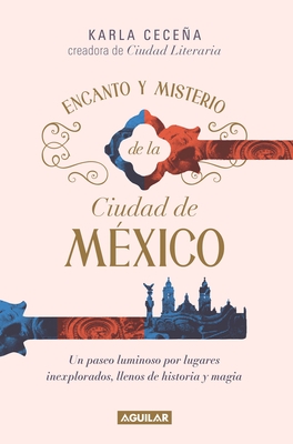 Encanto Y Misterio de la Ciudad de M?(c)Xico / The Charm and Mystery of Mexico City