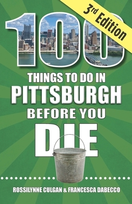 100 Things to Do in Pittsburgh Before You Die, 3rd Edition