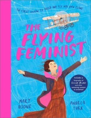 The Flying Feminist: The First Woman to Build and Fly Her Own Plane