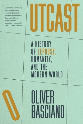 Outcast: A History of Leprosy, Humanity, and the Modern World
