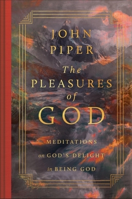 The Pleasures of God: Meditations on God's Delight in Being God