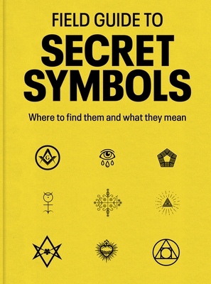 Field Guide to Secret Symbols: Where to Find Them and What They Mean