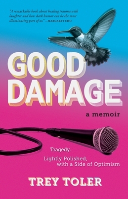 Good Damage: Tragedy, Lightly Polished with a Side of Optimism
