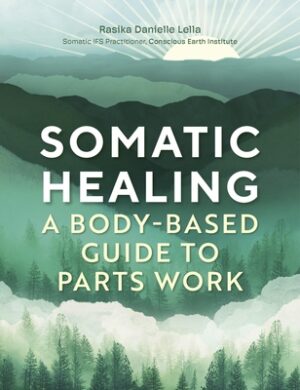 Somatic Healing: A Body-Based Guide to Parts Work
