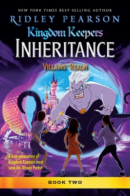 Kingdom Keepers: Inheritance: Villains' Realm: Kingdom Keepers Inheritance Book 2