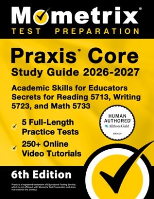 PRAXIS Core Study Guide 2026-2027 - 5 Full-Length Practice Tests, 250+ Online Video Tutorials, Academic Skills for Educators Secrets for Reading 5713,