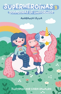Superheroinas 3. Domadoras de unicornios / Superheroines 3: Unicorn Tamers
