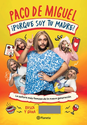 ?Porque Soy Tu Madre!: La Se?ora M?s Famosa de la Nueva Generaci?n / Because I'm Your Mother!: The Most Famous Mom of the New Generation