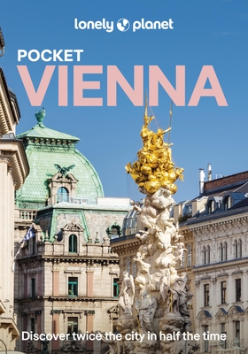 Lonely Planet Pocket Vienna: Discover Twice the City in Half the Time Top Sights Maps & Walking Tours Covers Hofburg & Around, Historic Centre, Schlos