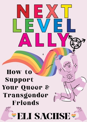 Next-Level Ally: How to Support Your Queer and Transgender Friends