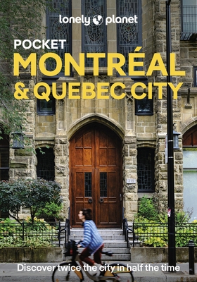 Lonely Planet Pocket Montreal & Quebec City: Discover Twice the City in Half the Time Top Sights Maps & Walking Tours Covers Old Montreal, Rue St-Deni