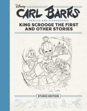 Carl Barks Pencils and Storyboards: King Scrooge the First and Other Stories: The Fantagraphics Studio Edition